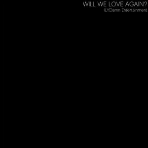 Will We Love Again?