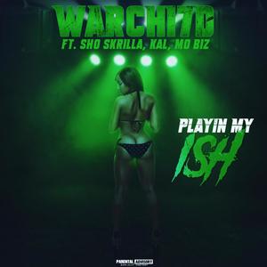 Playin My Ish (feat. Sho Skrilla, Kal & Mo Biz) [Explicit]