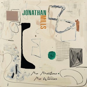 Jonathan Mills - No Mentions, No Worries (feat. Tyrone Jackson, Luke Weathington, Patrick Arthur & Tommy Sauter)