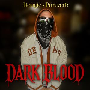 Dark Blood (feat. Dougie) (Explicit)