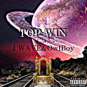 TOP WIN (feat. I WAVE & OwlBoy) [Explicit]