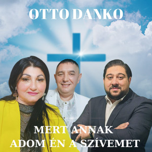 Mert annak adom én a szívemet