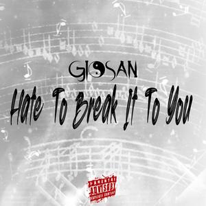 giosan - Hate To Break It To You (Explicit)