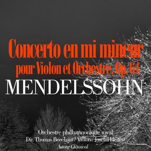 Mendelssohn: Concerto en mi mineur pour Violon et Orchestre, Op. 64