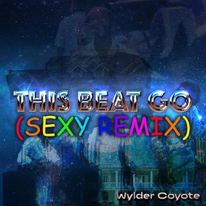 This Beat Go (Sexy Remix)