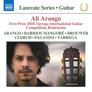 Guitar Recital: Arango, Alí - ARANGO, A. / BARRIOS MANGORÉ, A. / BROUWER, L. / CLERCH, J. / PAGANINI, N. / TÁRREGA, F.