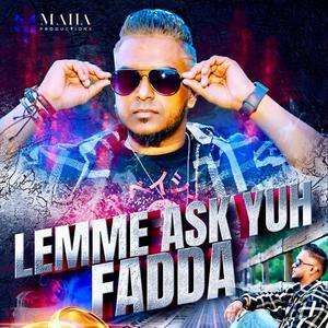 Lemme Ask Yuh Fadda