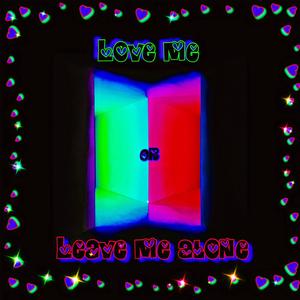 Love Me or Leave Me Alone (feat. zothekidd & ROSEGOAT)