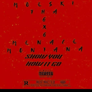 Moeski Tha G x Show You How It Go (feat. G Menace Montana) [Explicit]