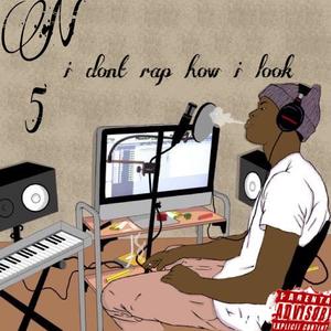 i don't rap how i look (Explicit)