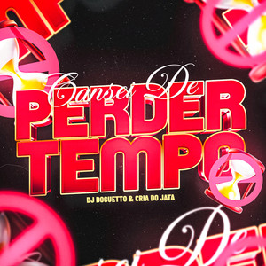 Cansei De Perder Tempo (Explicit)