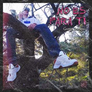 No Es Para Ti (Explicit)