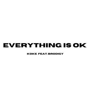 EVERYTHING IS OK (feat. Brodigy)