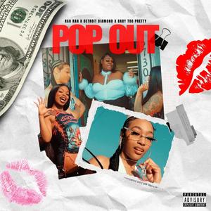 POP OUT (feat. DETROIT DIAMOND & BABY TOO PRETTY) (Explicit)