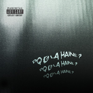 PQ G LA HAINE? (Explicit)