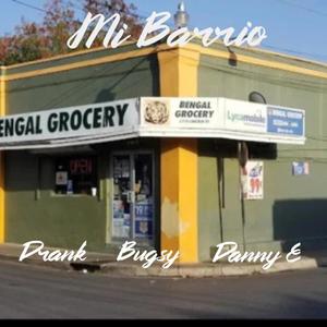 Mi barrio (feat. Drank, Bugsy & Danny E) (Explicit)