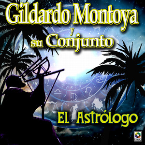 El Astrologo - Gildardo Montoya Y Su Conjunto