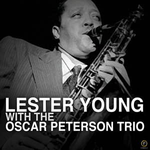 Lester Young With The Oscar Peterson Trio