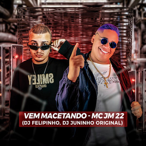 VEM MACETANDO MC JM22 DJ JUNINHO ORIGINAL DJ FELIP (Explicit)