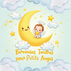 Berceuses Tendres pour Petits Anges