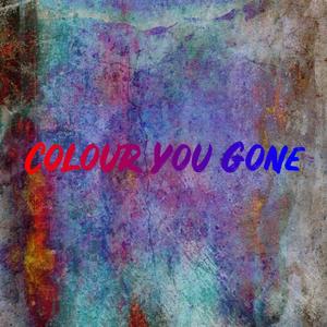 Colour You Gone