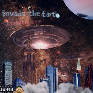 Invade the Earth (Explicit)