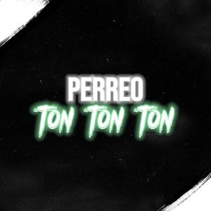 Perreo Ton Ton Ton (Explicit)