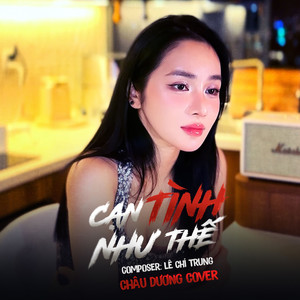 Cạn Tình Như Thế (Châu Dương Cover)