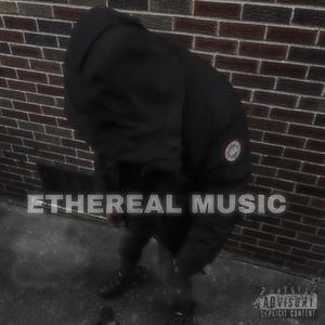 ETHEREAL MUSIC (Explicit)