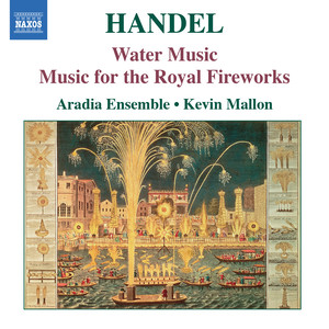Handel, G.F.: Water Music / Music for The Royal Fireworks (Aradia Ensemble, Mallon)