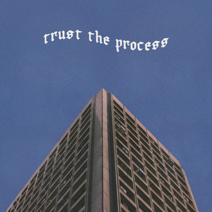 TRUST THE PROCESS (Explicit)