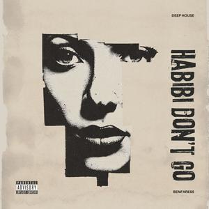 Habibi Don't Go (feat. Benfaress) (Radio Edit)