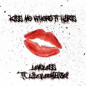 Kiss Me Where It Hurts (feat. LilGloomyBoi) [Explicit]