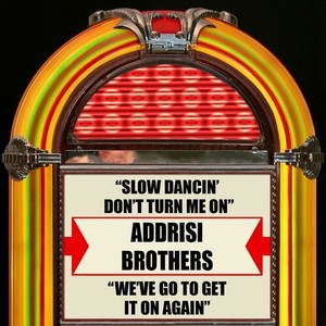 The Addrisi Brothers - Slow Dancin' Don't Turn Me On (Rerecorded)