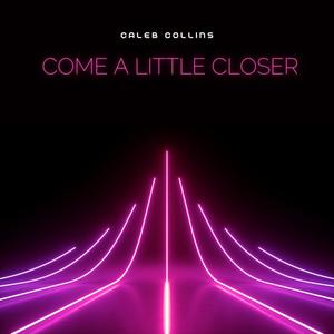 Come a little closer (piano version)