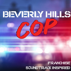 Beverly Hills Cop Franchise Soundtrack (Inspired)