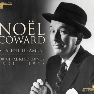 Noël Coward - A Talent To Amuse Original Recordings 1931 –1955