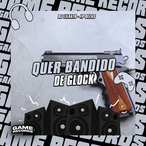 Quer Bandido de Glock (Explicit)
