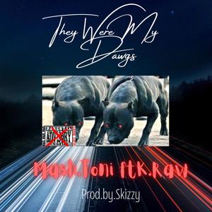 They Were My Dawgs(feat. K.Raw) (Explicit)