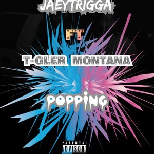 Popping (feat. T-Gler Montana) [Explicit]