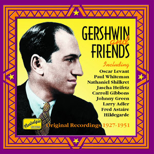 Gershwin, George: Gershwin and Friends (1927-1951)