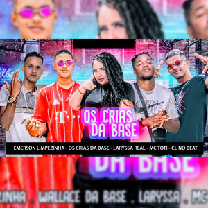 Os Crias da Base (feat. Laryssa Real, cl no beat & mc totti) [Explicit]