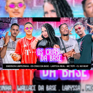 Os Crias da Base(feat. Laryssa Real, cl no beat & mc totti) (Explicit)