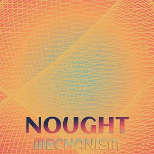 Nought Mechanism