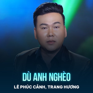 Lê Phúc Cảnh - Dù Anh Nghèo