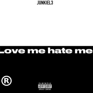 Love me hate me (Explicit)