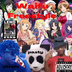 Waifu Freestyle (feat. Lil Pasty & Yung Pimple Nigga) (Explicit)