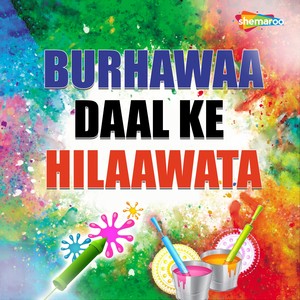 Burhawaa Daal Ke Hilaawata