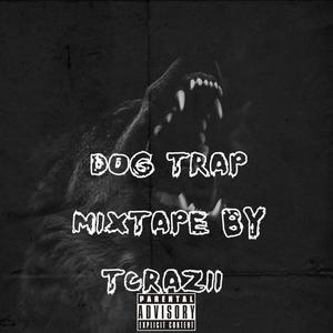 DOG TRAP MIXTAPE BY TCRAZII (Explicit)