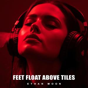 Feet Float Above Tiles (Deep House)